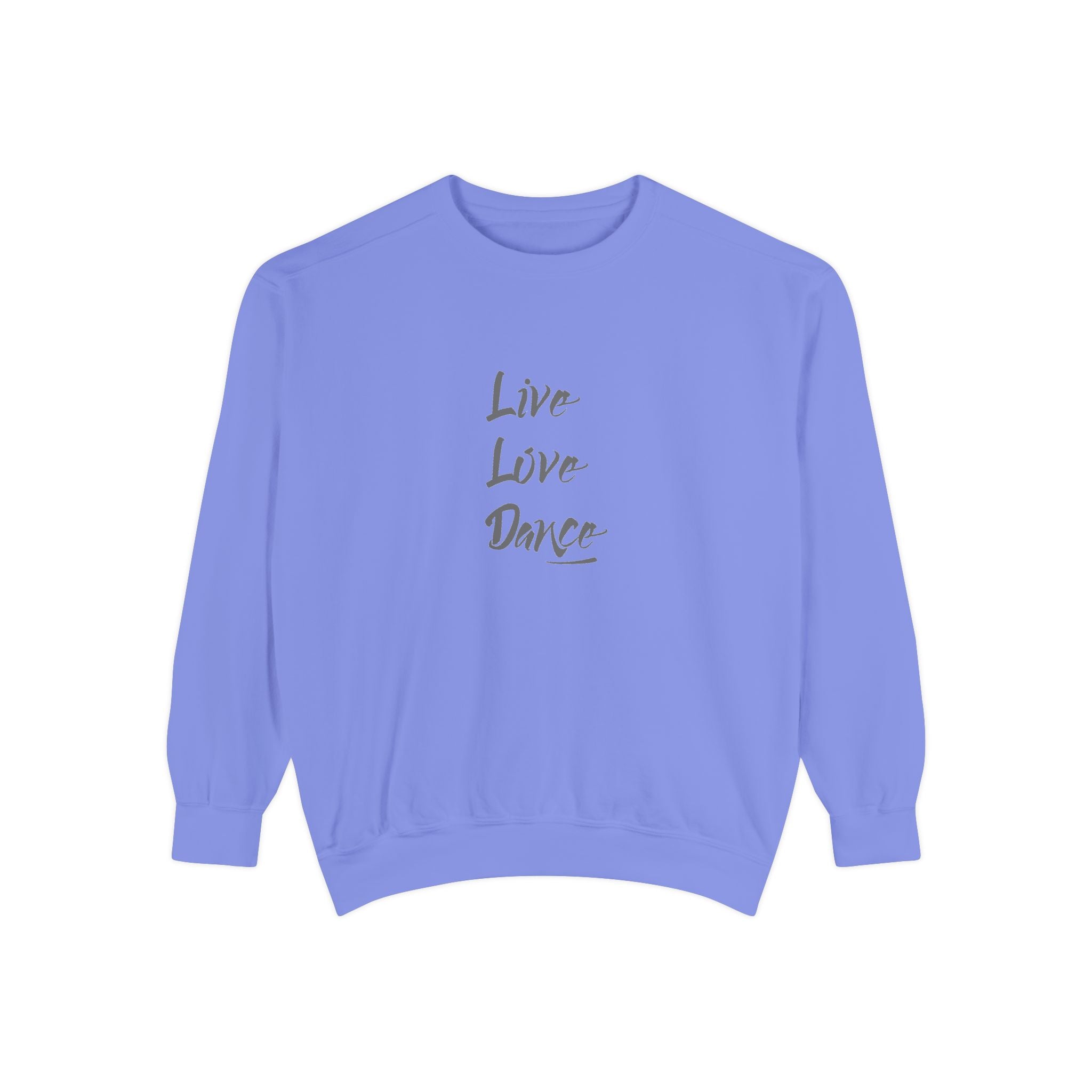 Live Love Dance Graphic Unisex Garment-Dyed Sweatshirt