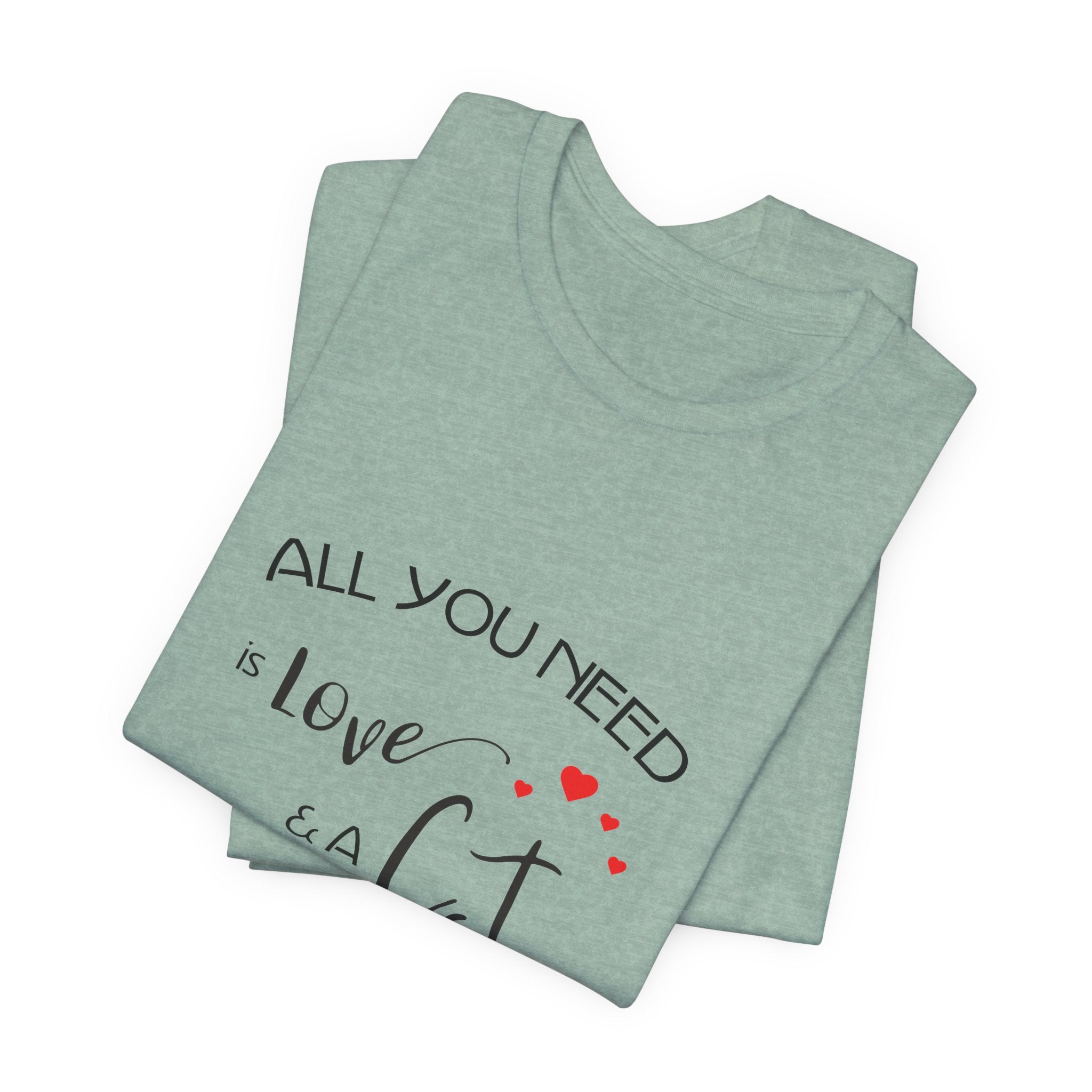 All You Need Is Love and a Cat Graphic Tee
