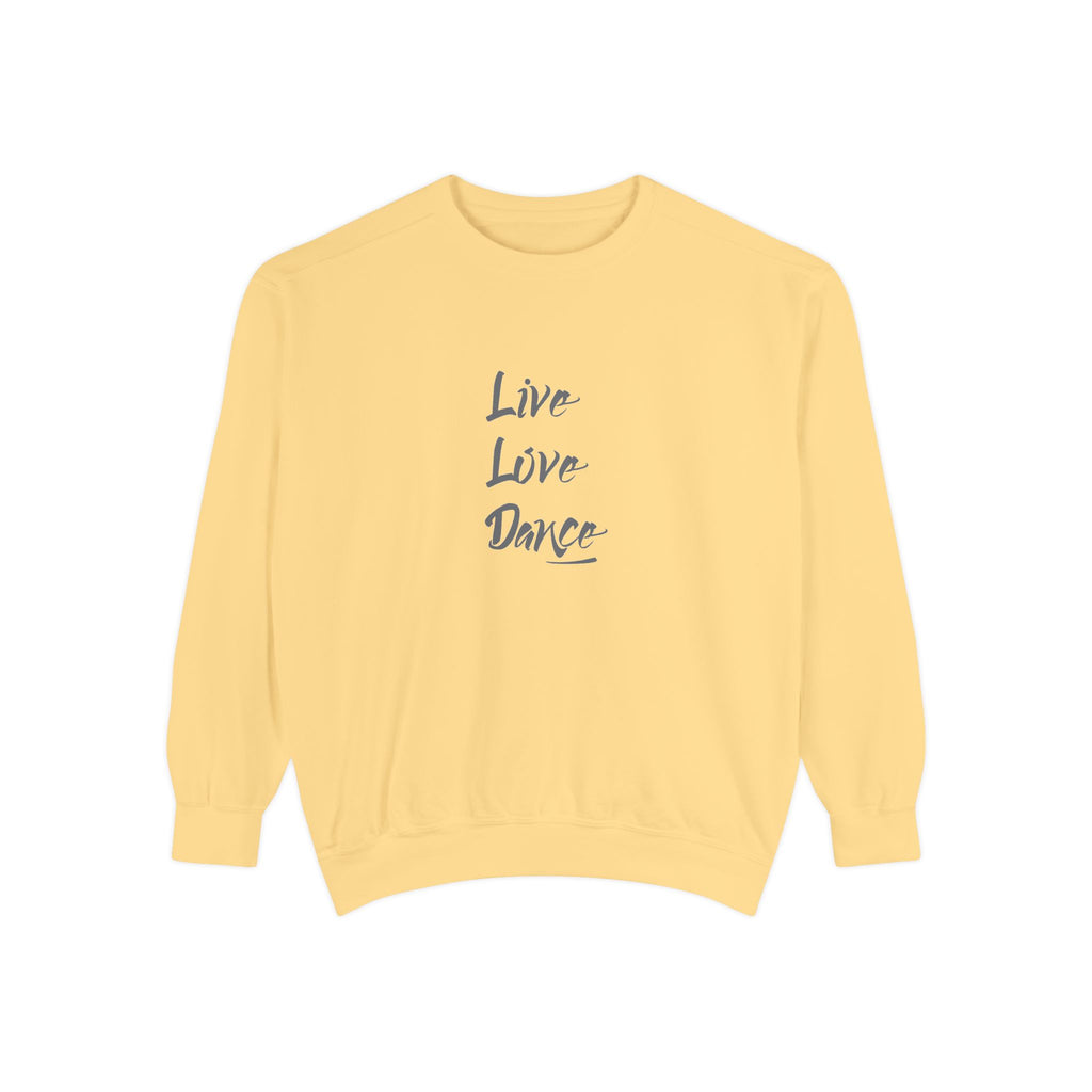 Live Love Dance Graphic Unisex Garment-Dyed Sweatshirt