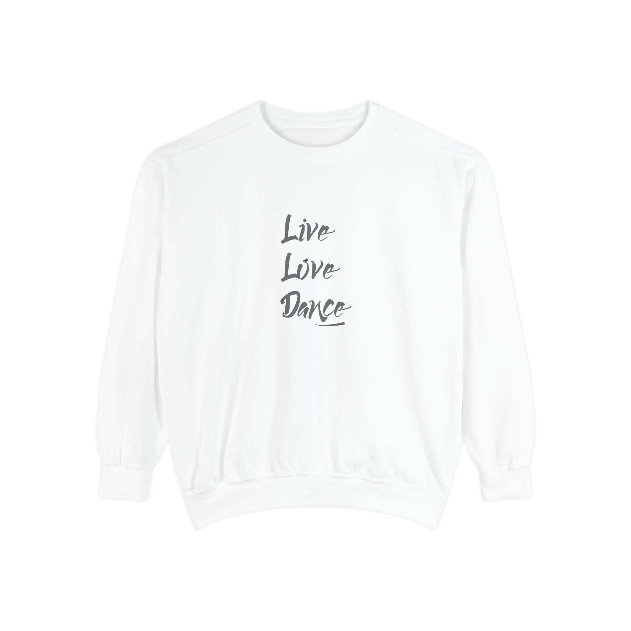 Live Love Dance Graphic Unisex Garment-Dyed Sweatshirt