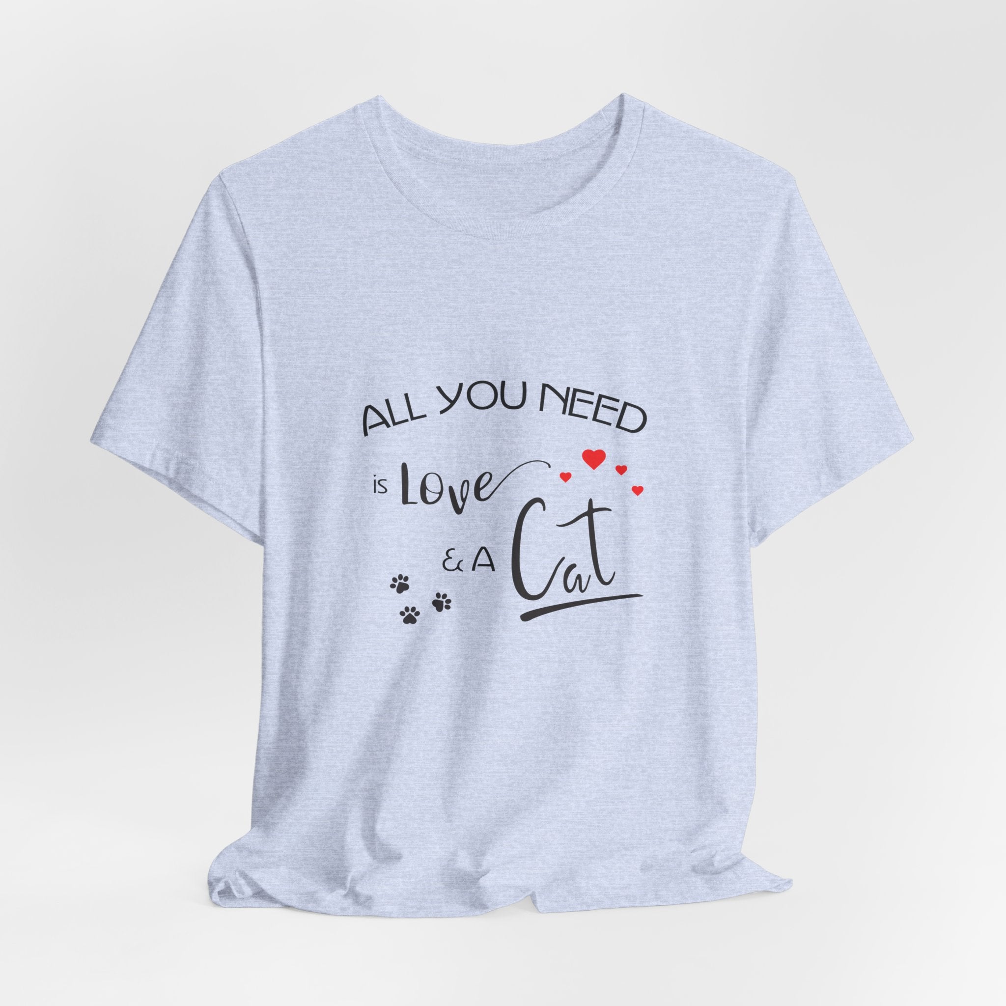 All You Need Is Love and a Cat Graphic Tee