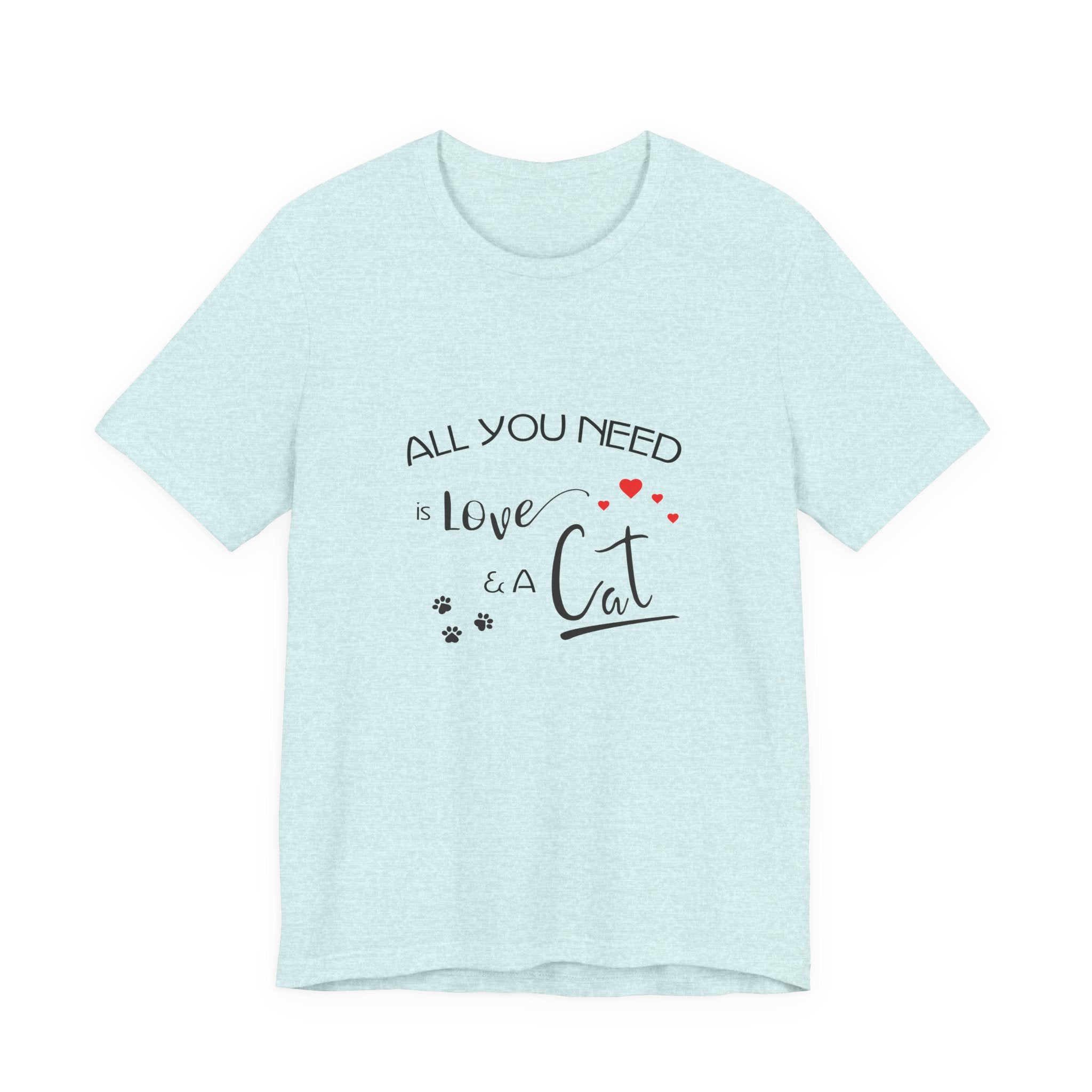 All You Need Is Love and a Cat Graphic Tee