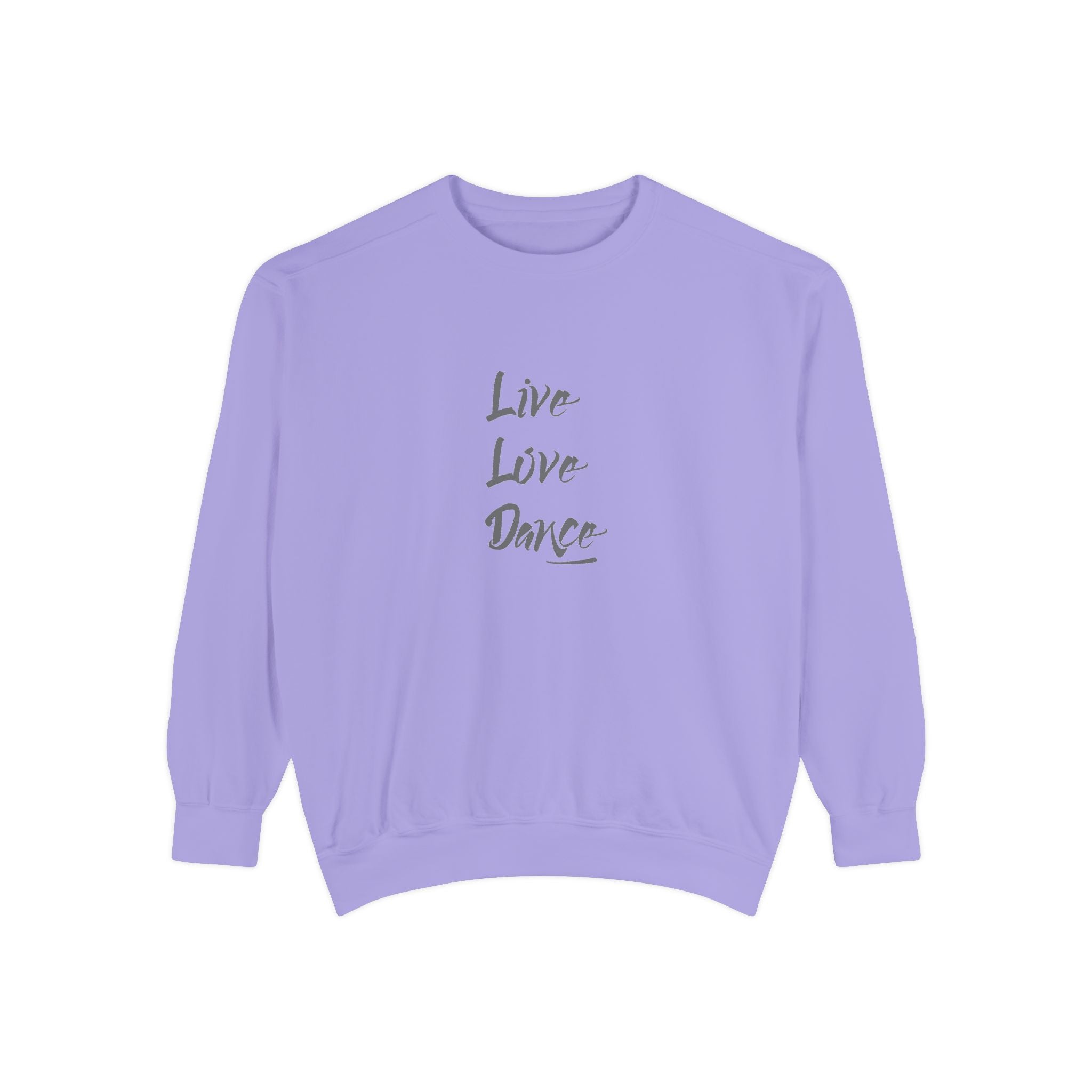 Live Love Dance Graphic Unisex Garment-Dyed Sweatshirt