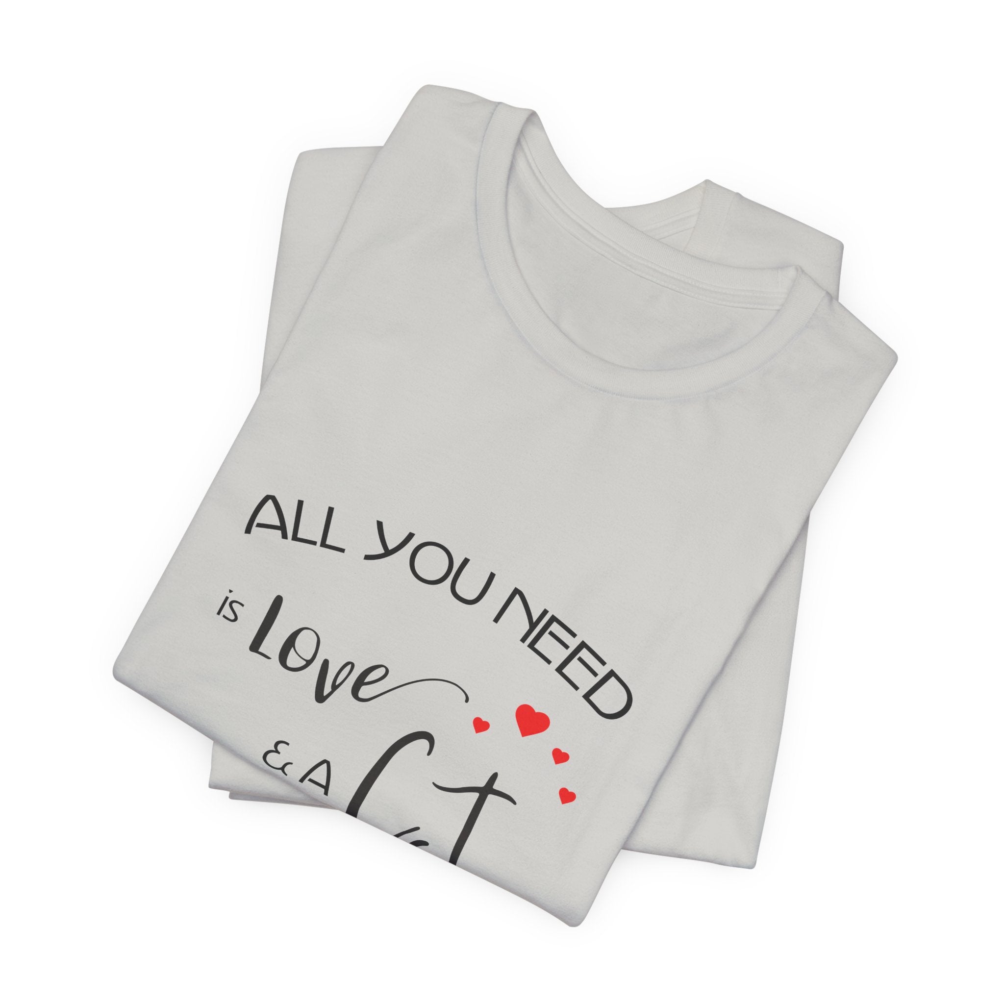All You Need Is Love and a Cat Graphic Tee
