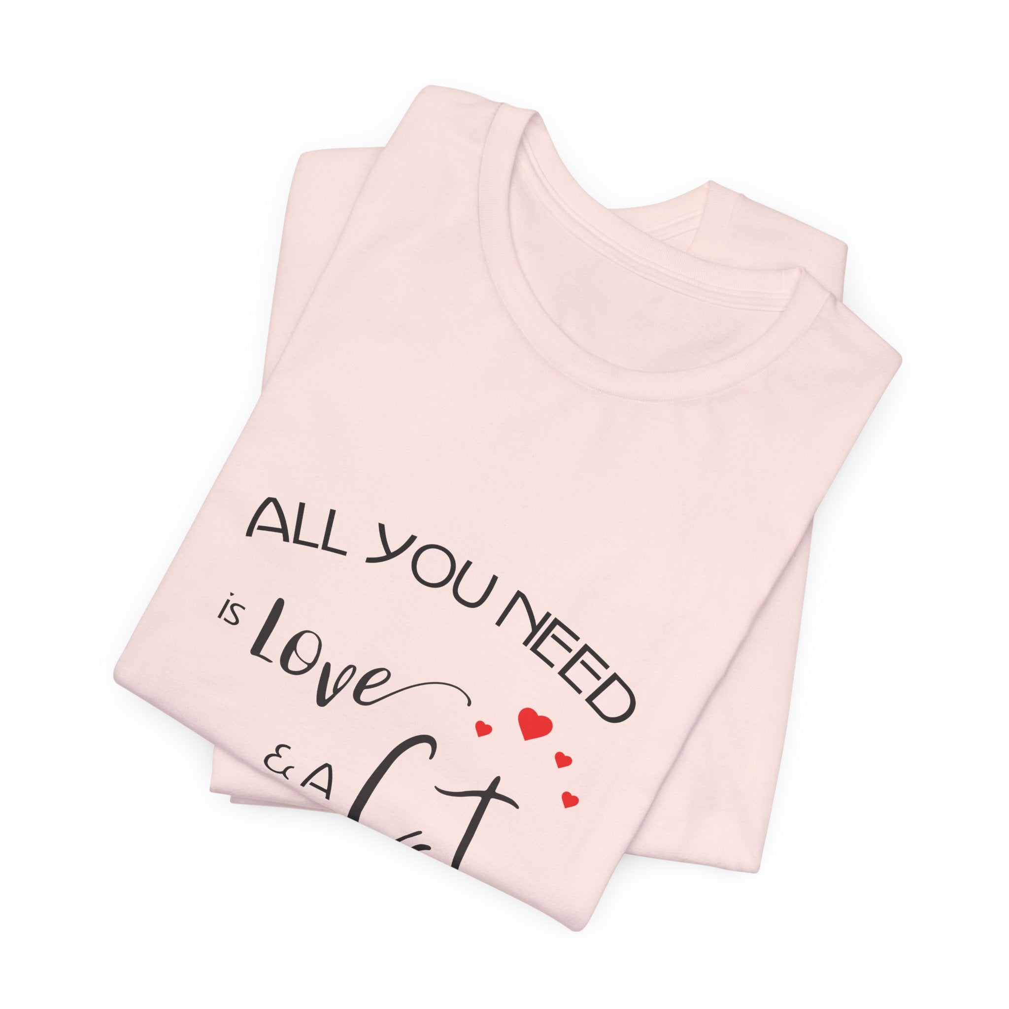 All You Need Is Love and a Cat Graphic Tee