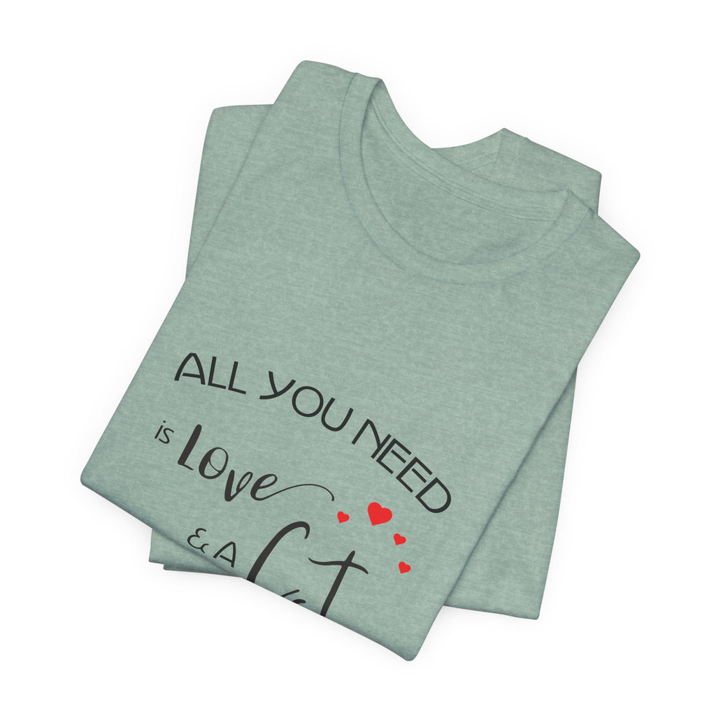 All You Need Is Love and a Cat Graphic Tee