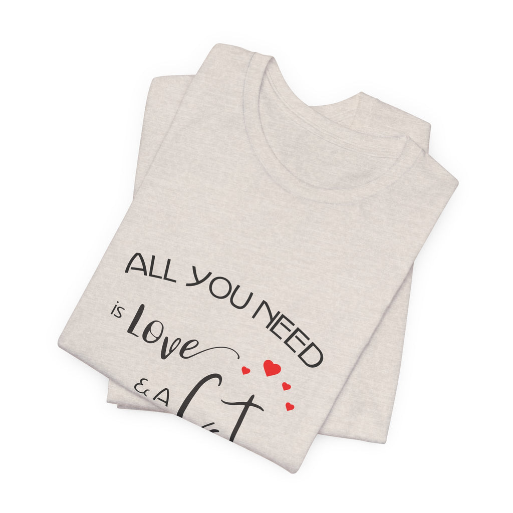 All You Need Is Love and a Cat Graphic Tee