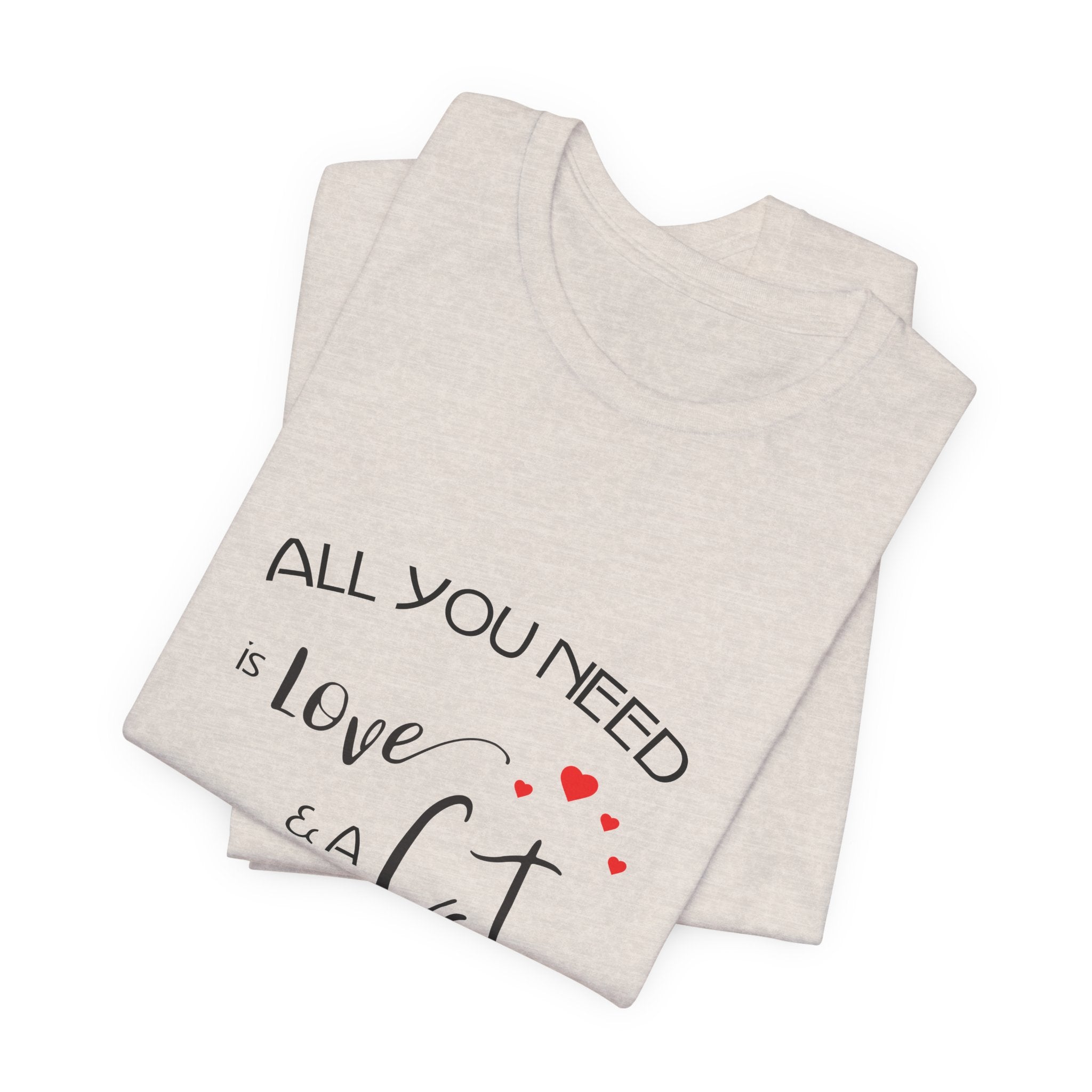All You Need Is Love and a Cat Graphic Tee