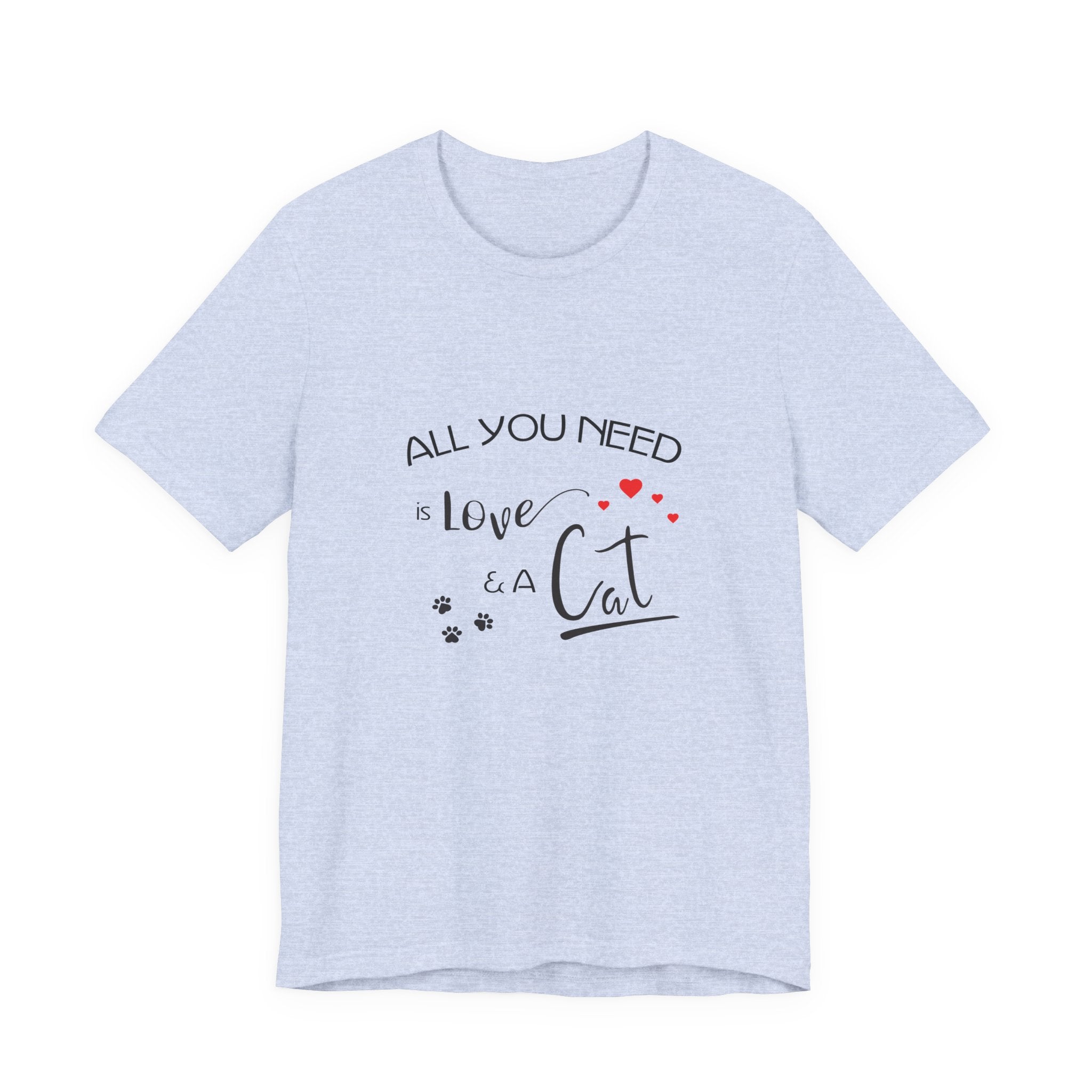 All You Need Is Love and a Cat Graphic Tee