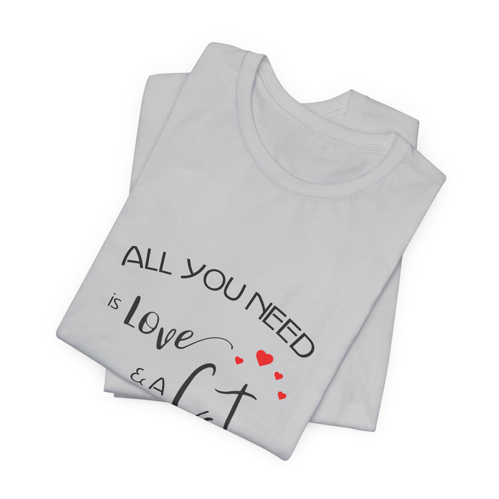 All You Need Is Love and a Cat Graphic Tee