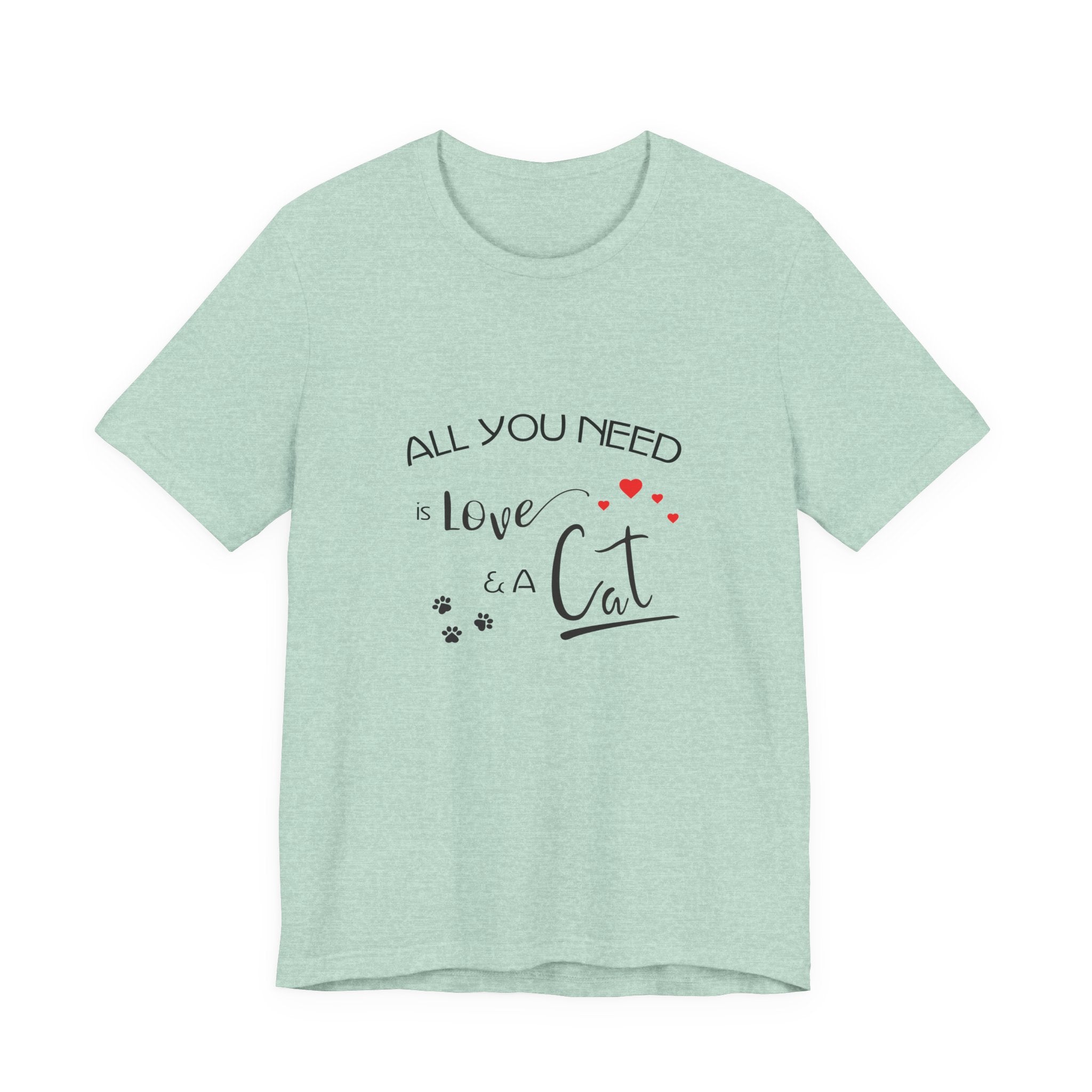 All You Need Is Love and a Cat Graphic Tee