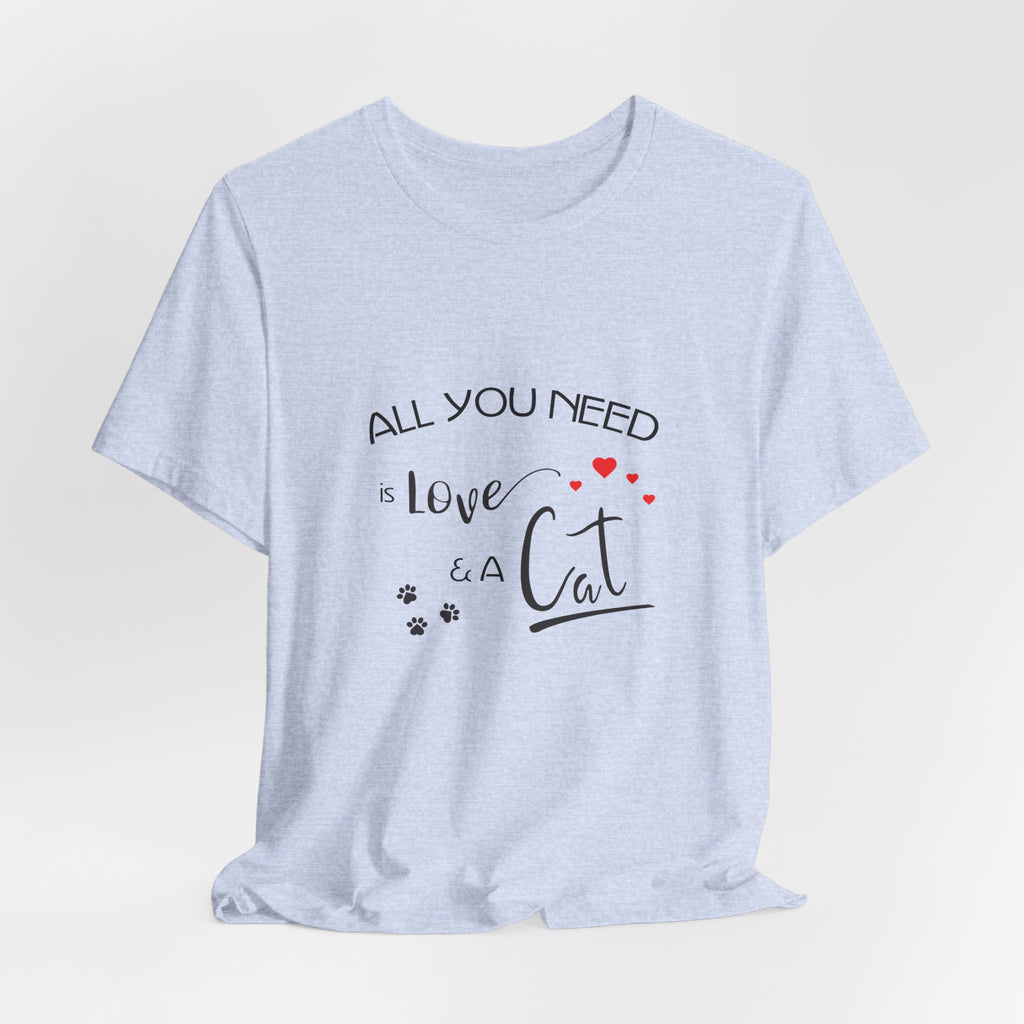All You Need Is Love and a Cat Graphic Tee