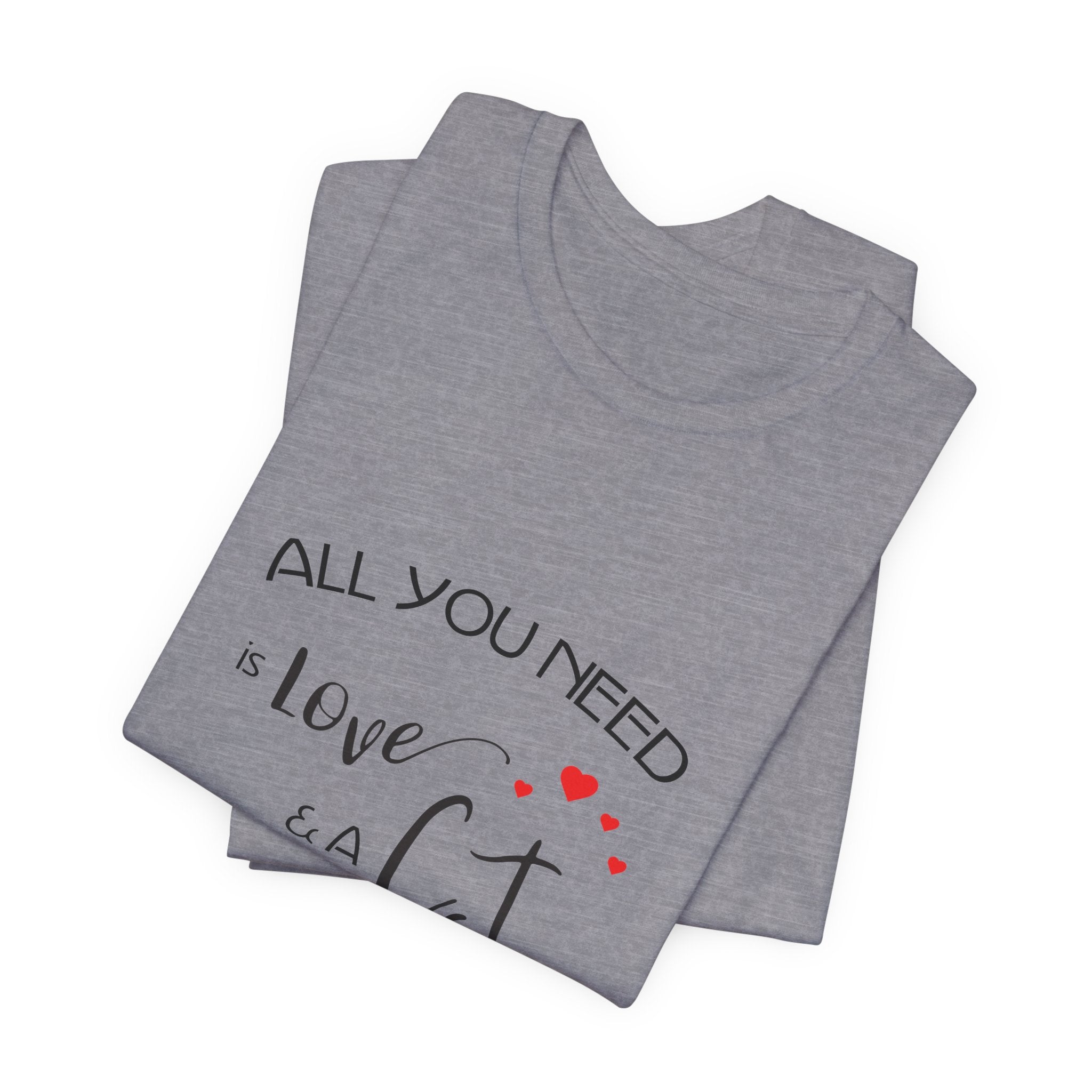 All You Need Is Love and a Cat Graphic Tee