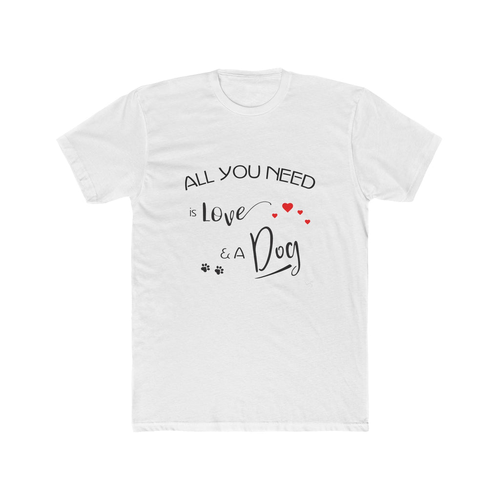 All You Need Is Love and a Dog Graphic Tee.