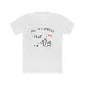 All You Need Is Love and a Dog Graphic Tee.