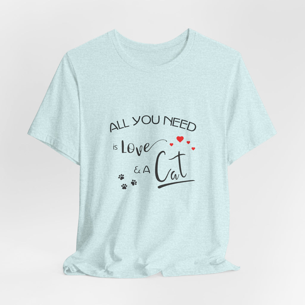All You Need Is Love and a Cat Graphic Tee