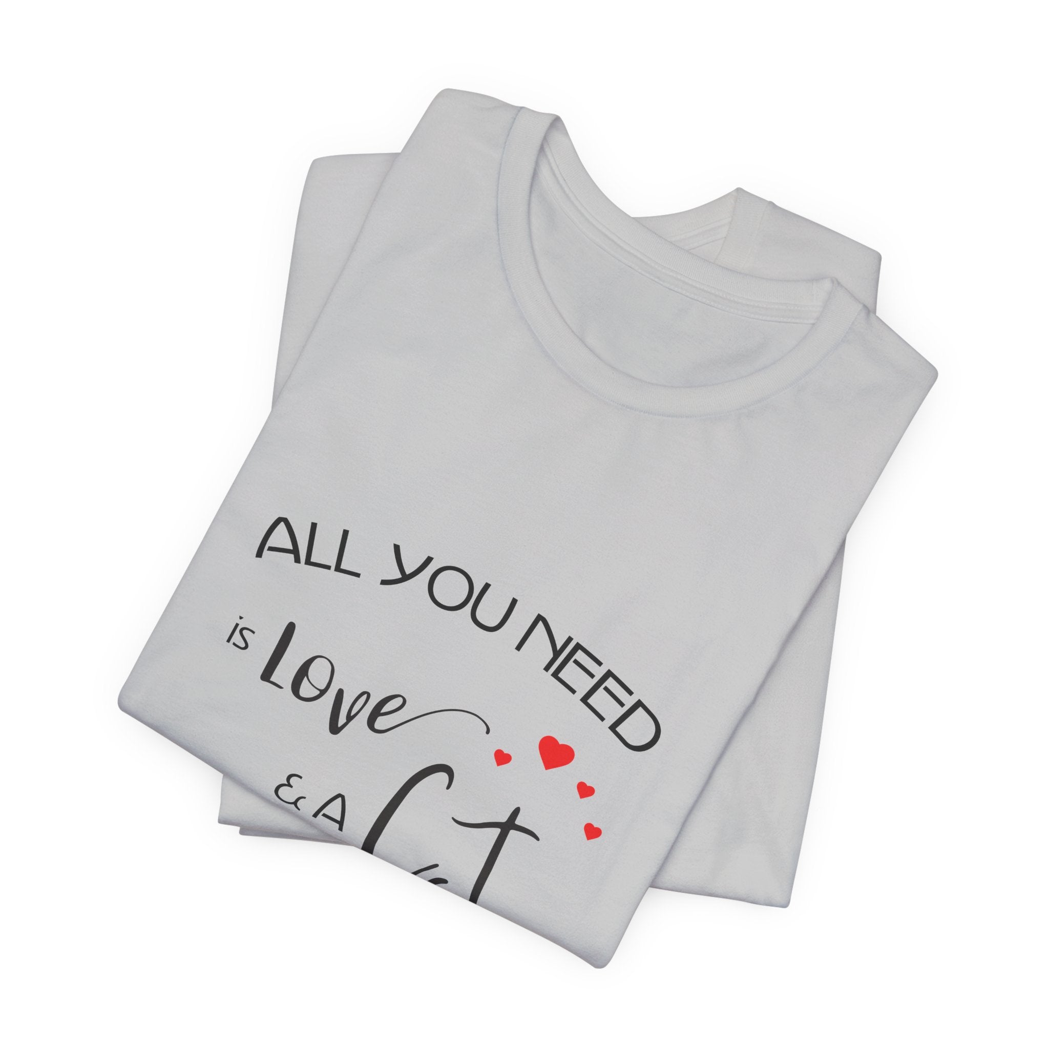 All You Need Is Love and a Cat Graphic Tee