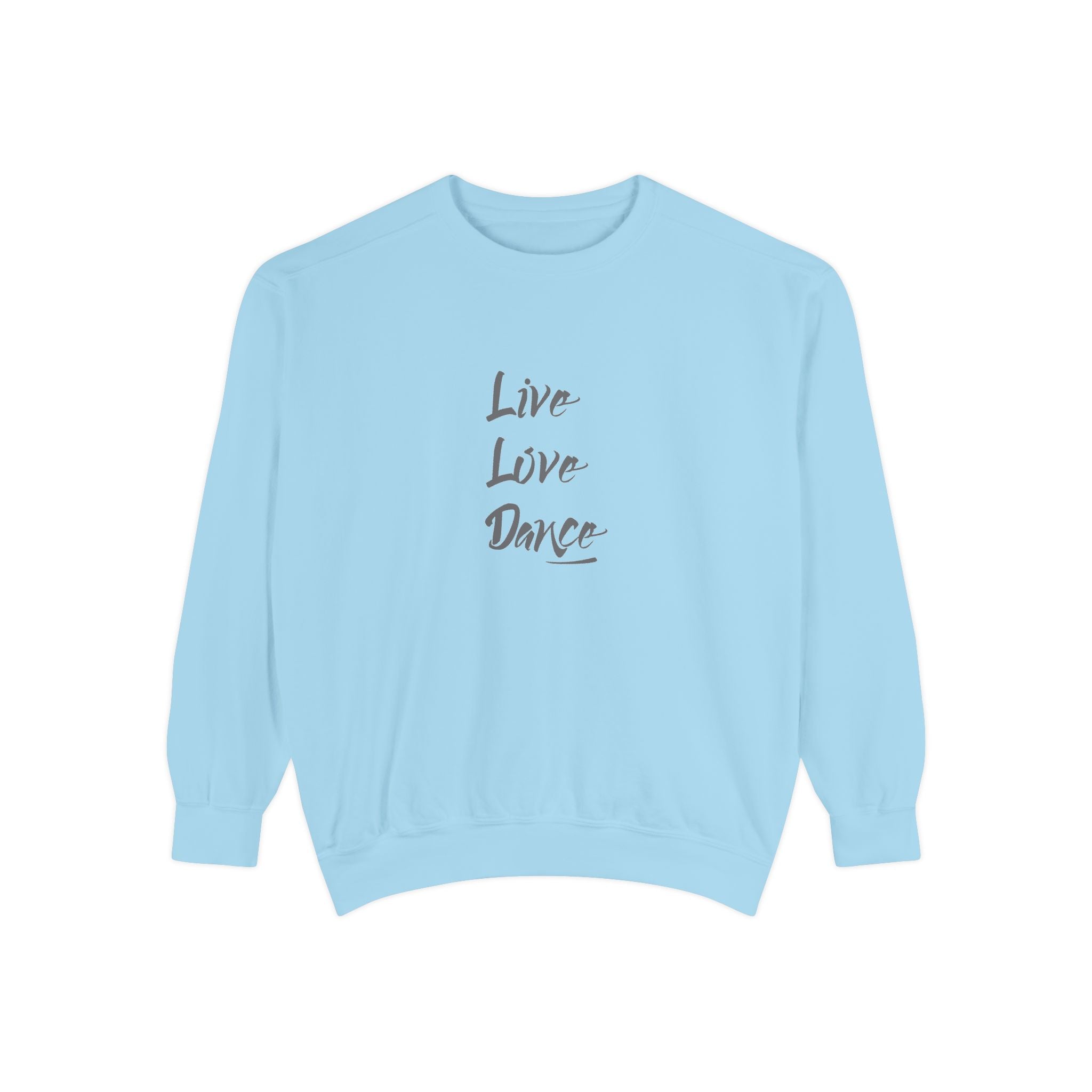Live Love Dance Graphic Unisex Garment-Dyed Sweatshirt